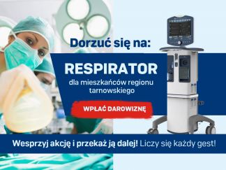 Pomóż zakupić respirator dla mieszkańców regionu tarnowskiego