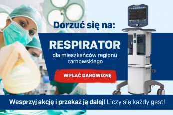 Pomóż zakupić respirator dla mieszkańców regionu tarnowskiego