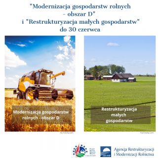 Kończy się czas na złożenie wniosków na „Modernizację w obszarze D”  i „Restrukturyzację małych gospodarstw”