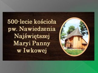 Uroczyste obchody 500-lecia kościoła w Iwkowej