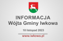 Informacja Wójta Gminy Iwkowa 10 listopada 2023r.