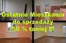 Ostatnie Mieszkania  do sprzedaży  50 % taniej !!!