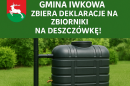 Gmina Iwkowa zbiera deklaracje na zbiorniki na deszczówkę!