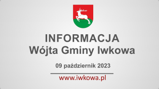 Informacja Wójta Gminy Iwkowa 9 października 2023r.