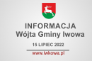 Informacja Wójta Gminy Iwkowa 15 lipca 2022r.