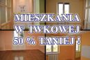 MIESZKANIA  W  IWKOWEJ  50 % TANIEJ !